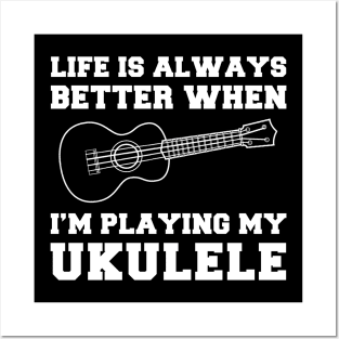 Uke-Topia: Life's Better When I'm Playing My Ukulele! Posters and Art